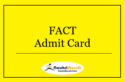 FACT Admit Card 2022 Download | Check CBT Dates @ fact.co.in
