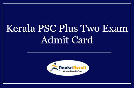 Kerala PSC Plus Two Level Prelims Exam Admit Card 2022 Out