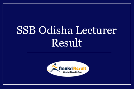 SSB Odisha Lecturer Result 2022 | Cut Off Marks, Merit List