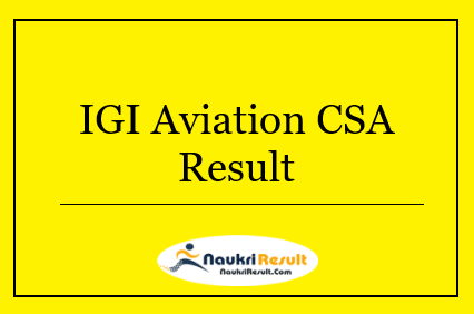 IGI Aviation CSA Result 2022 | CSA Cut Off Marks, Merit List