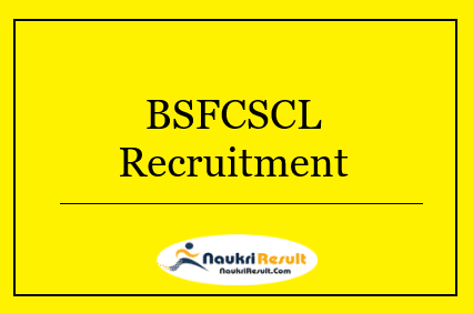BSFCSCL Recruitment 2022 | Eligibility, Salary, Application Form