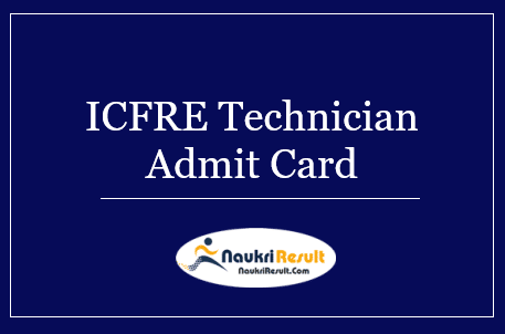 ICFRE Technician Admit Card 2022 | Check Written Test Schedule