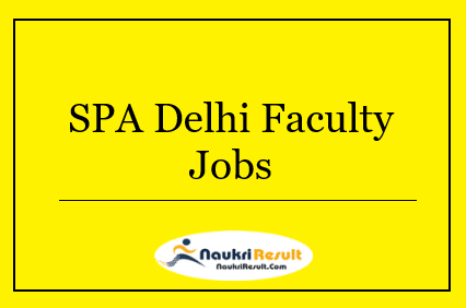 SPA Delhi Faculty Jobs 2022 | Eligibility, Salary, Application Form
