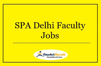 SPA Delhi Faculty Jobs 2022 | Eligibility, Salary, Application Form