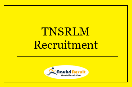 TNSRLM Recruitment 2022 | Eligibility, Salary, Application Form