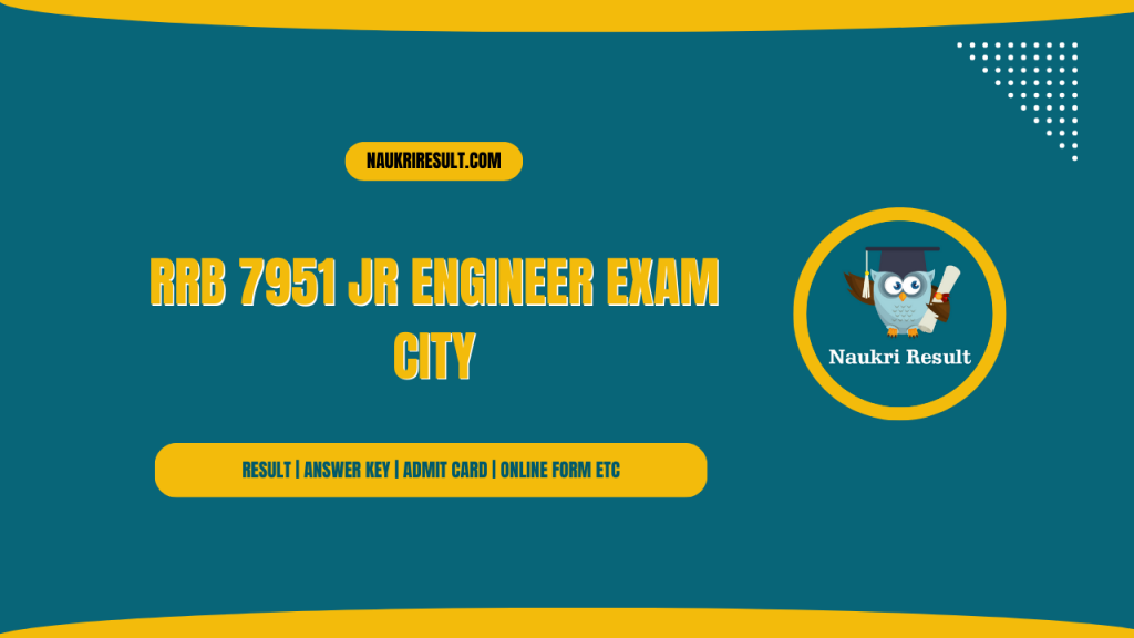 RRB 7951 Jr Engineer Exam City